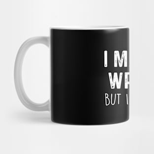 I May Be Wrong But I Doubt It Mug